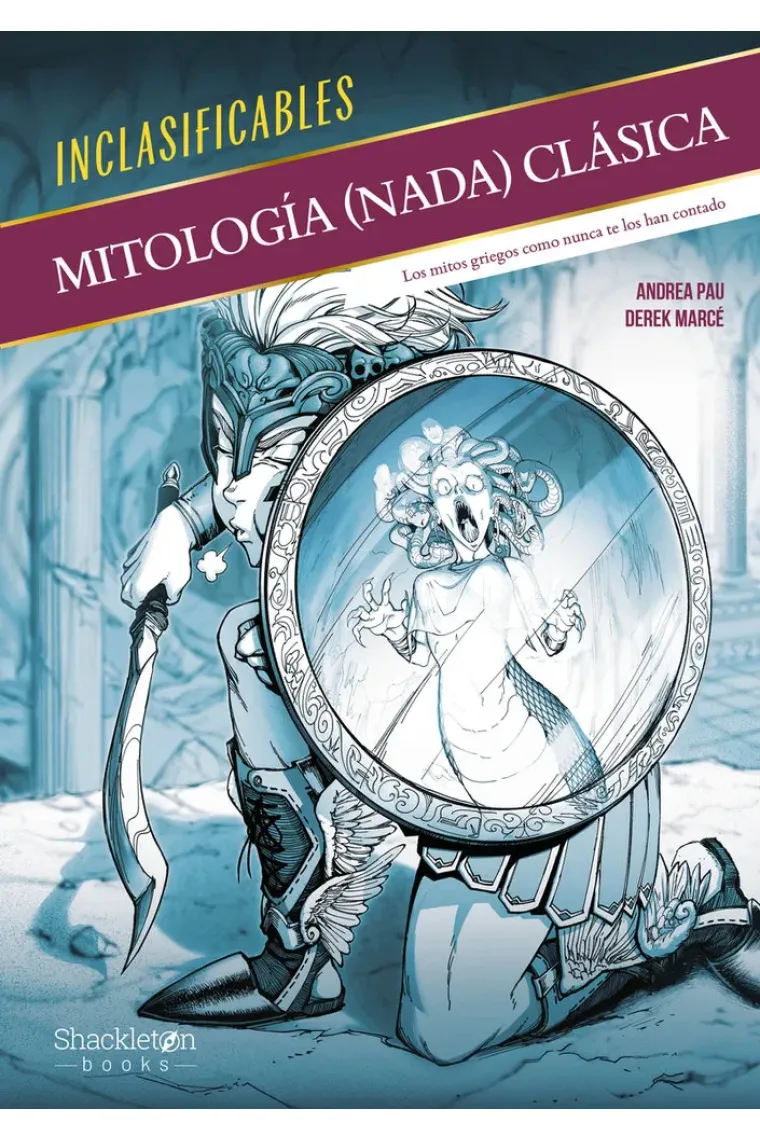 MITOLOGÍA NADA CLÁSICA. Los mitos griegos como nunca te los han contado