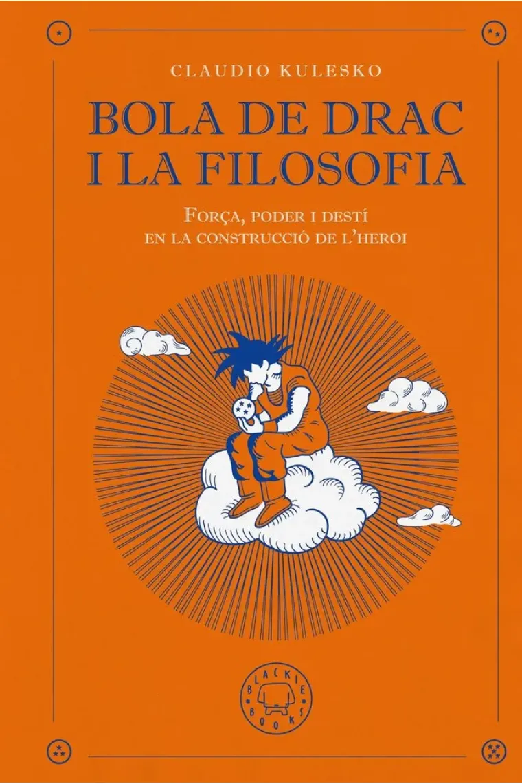 Bola de Drac i la filosofia: força, poder i destí en la construcció de l'heroi. (Catalán)