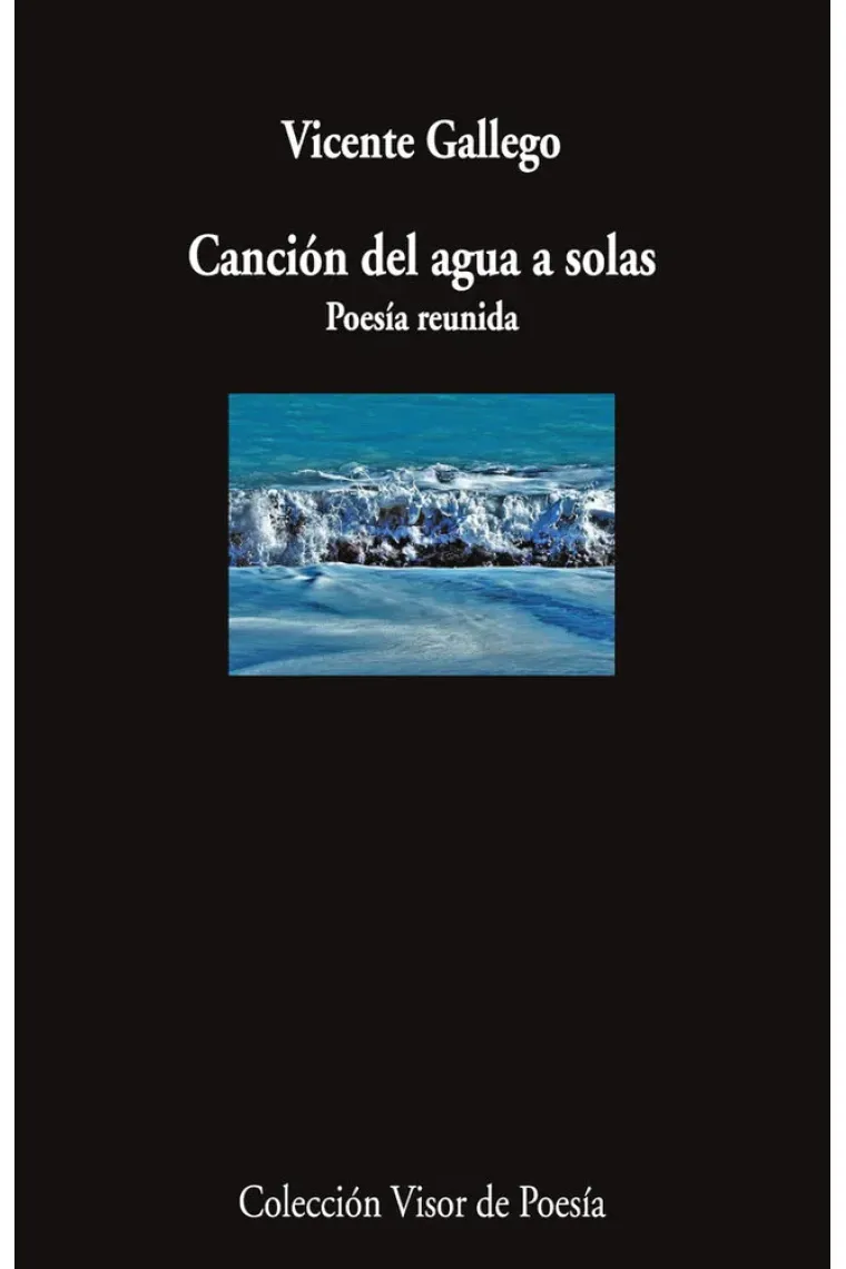 Canción del agua a solas. Poesía reunida