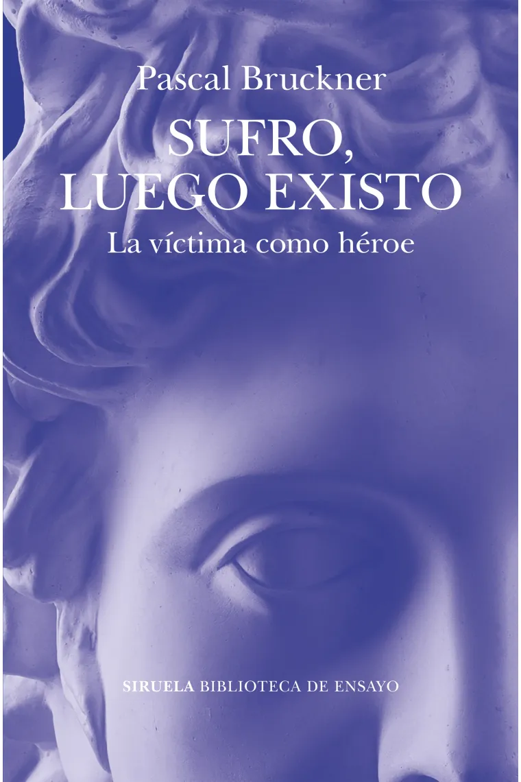 Sufro, luego existo: la víctima como héroe
