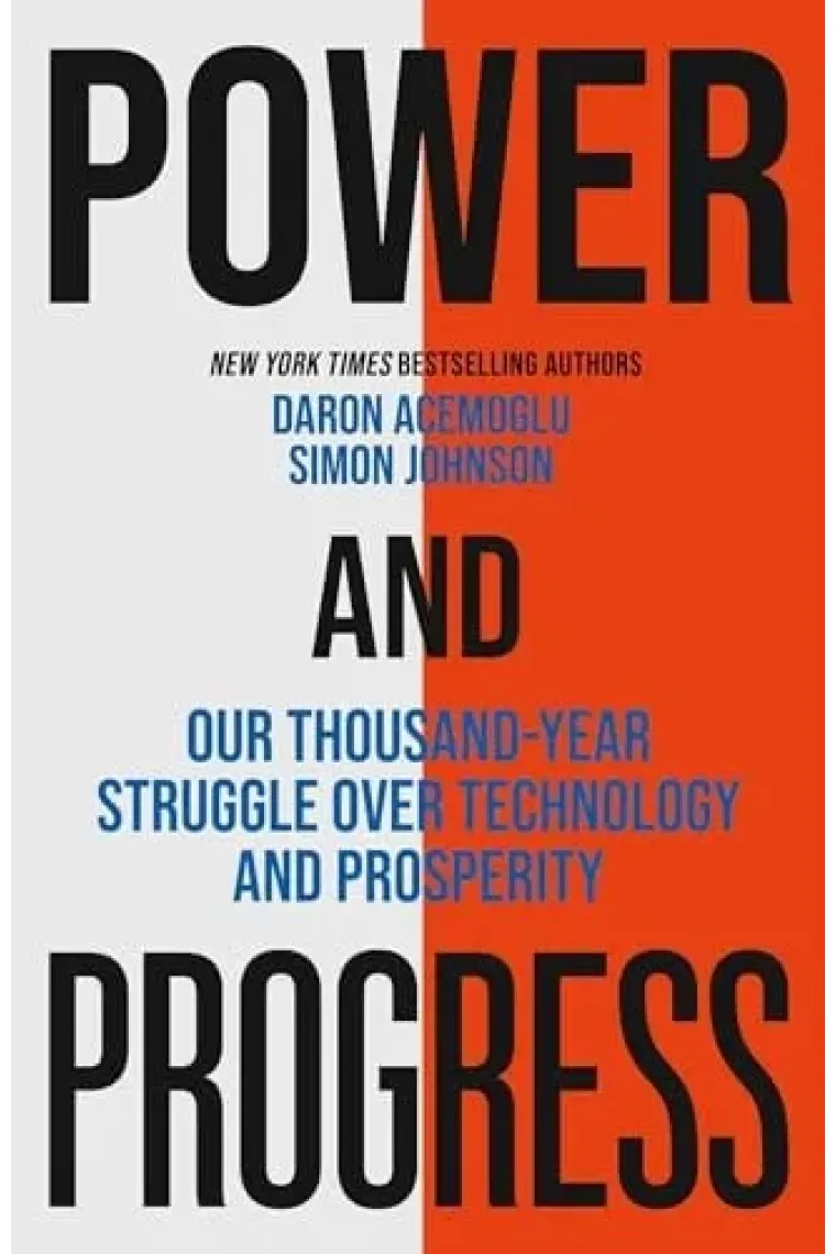 Power and Progress Our Thousand-Year Struggle Over Technology and Prosperity