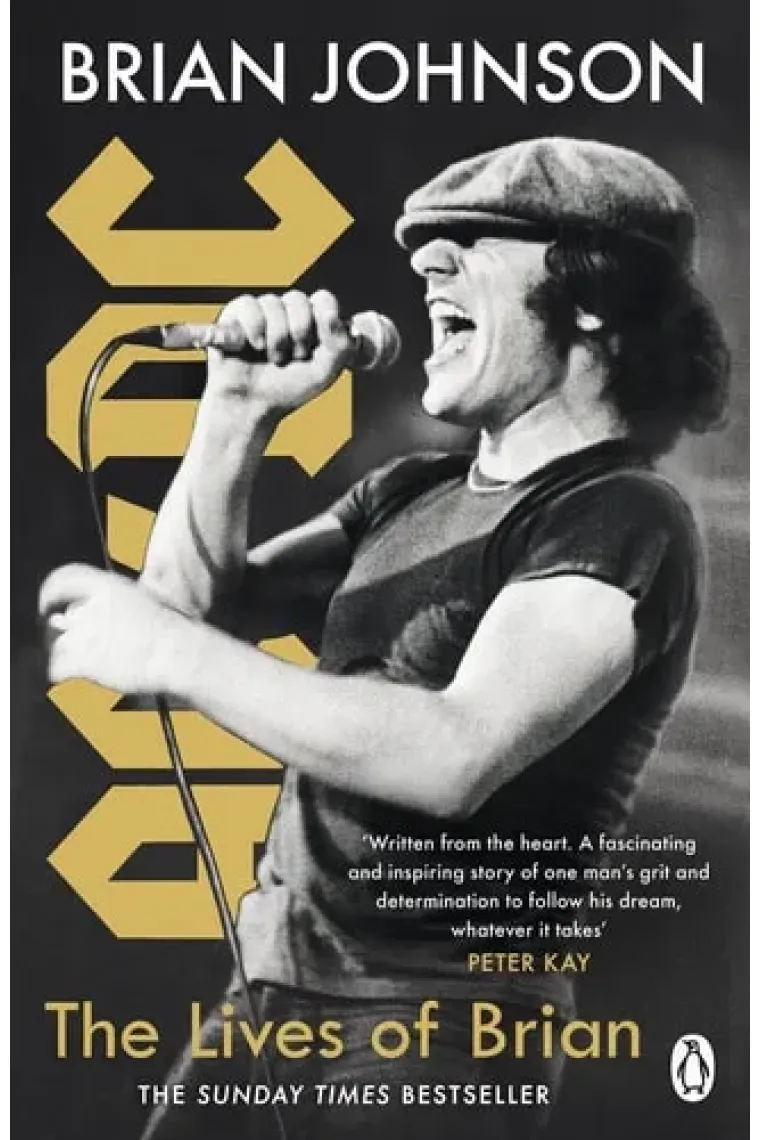 The Lives of Brian The Sunday Times Bestselling Autobiography from Legendary AC/DC Frontman Brian Johnson