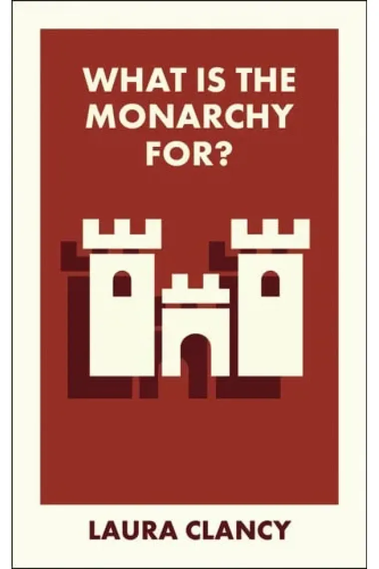 What Is the Monarchy For?