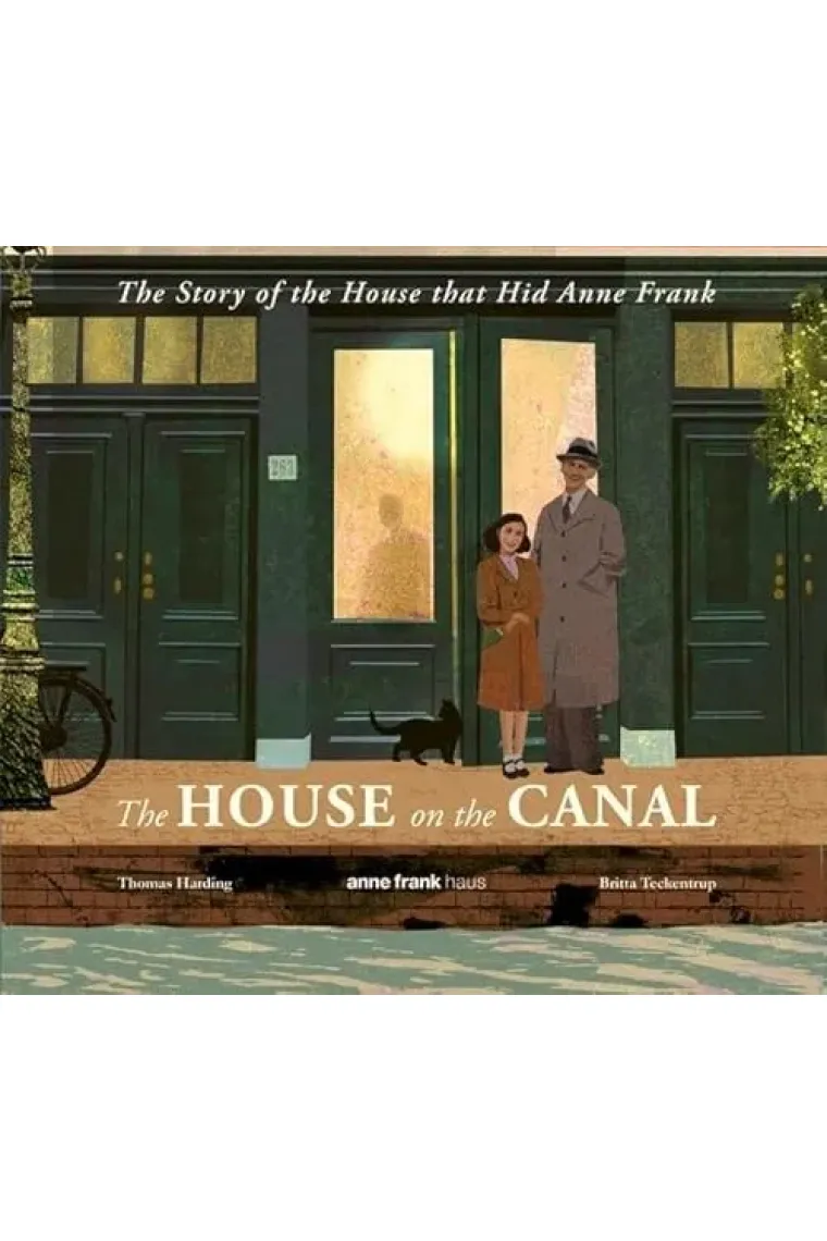 The House on the Canal: The Story of the House that Hid Anne Frank