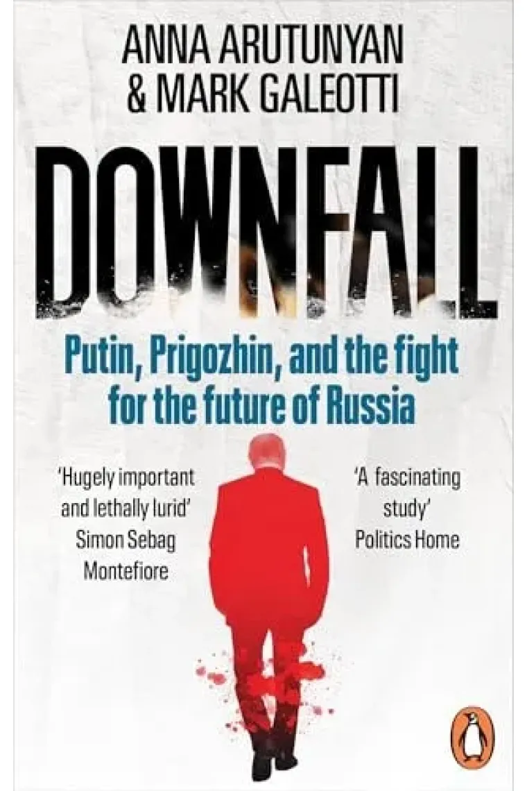 Downfall Putin, Prigozhin, and the Fight for the Future of Russia