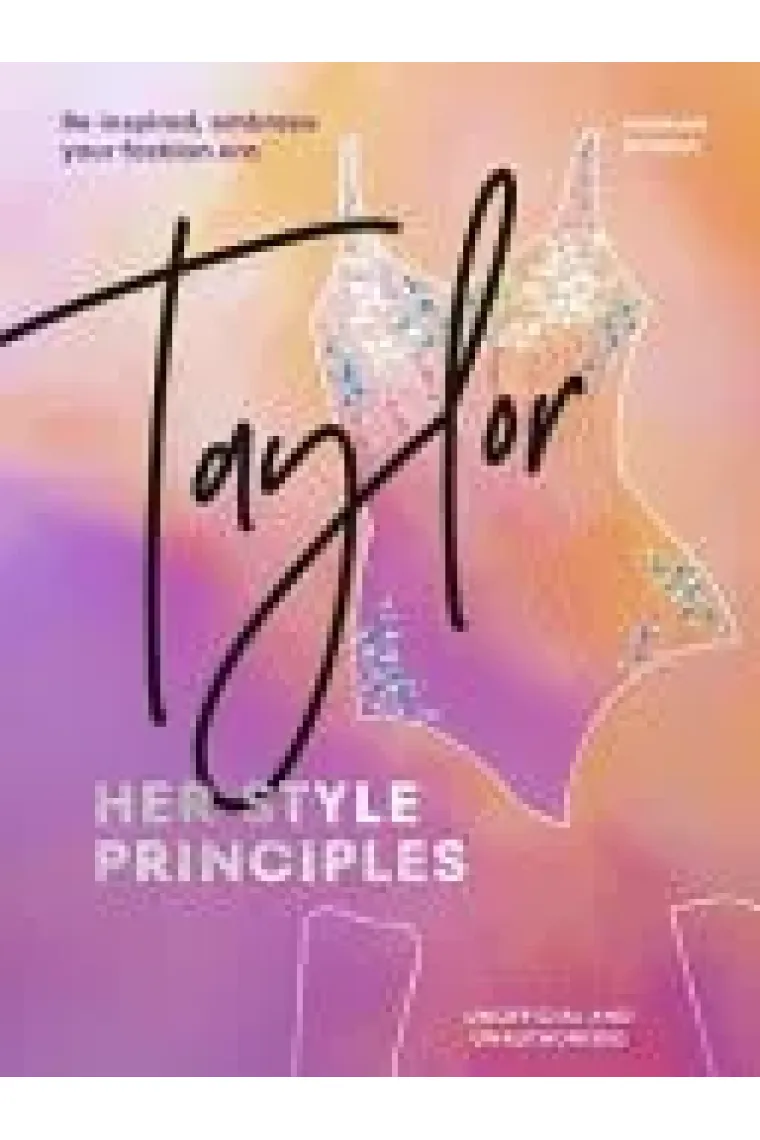 TAYLOR: Her Style Principles Be Inspired, Embrace Your Fashion Era