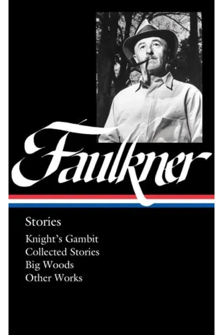 William Faulkner: Stories (LOA #375) Knight's Gambit / Collected Stories / Big Woods / Other Works
