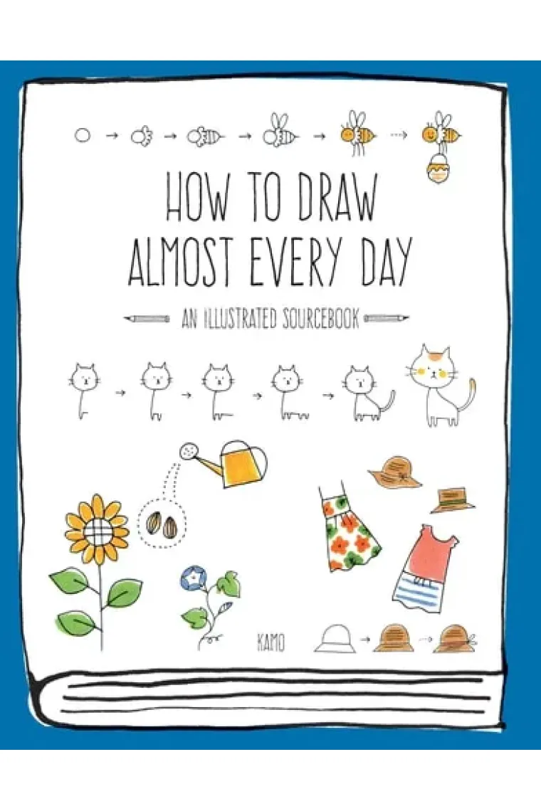 How to Draw Almost Every Day An Illustrated Sourcebook