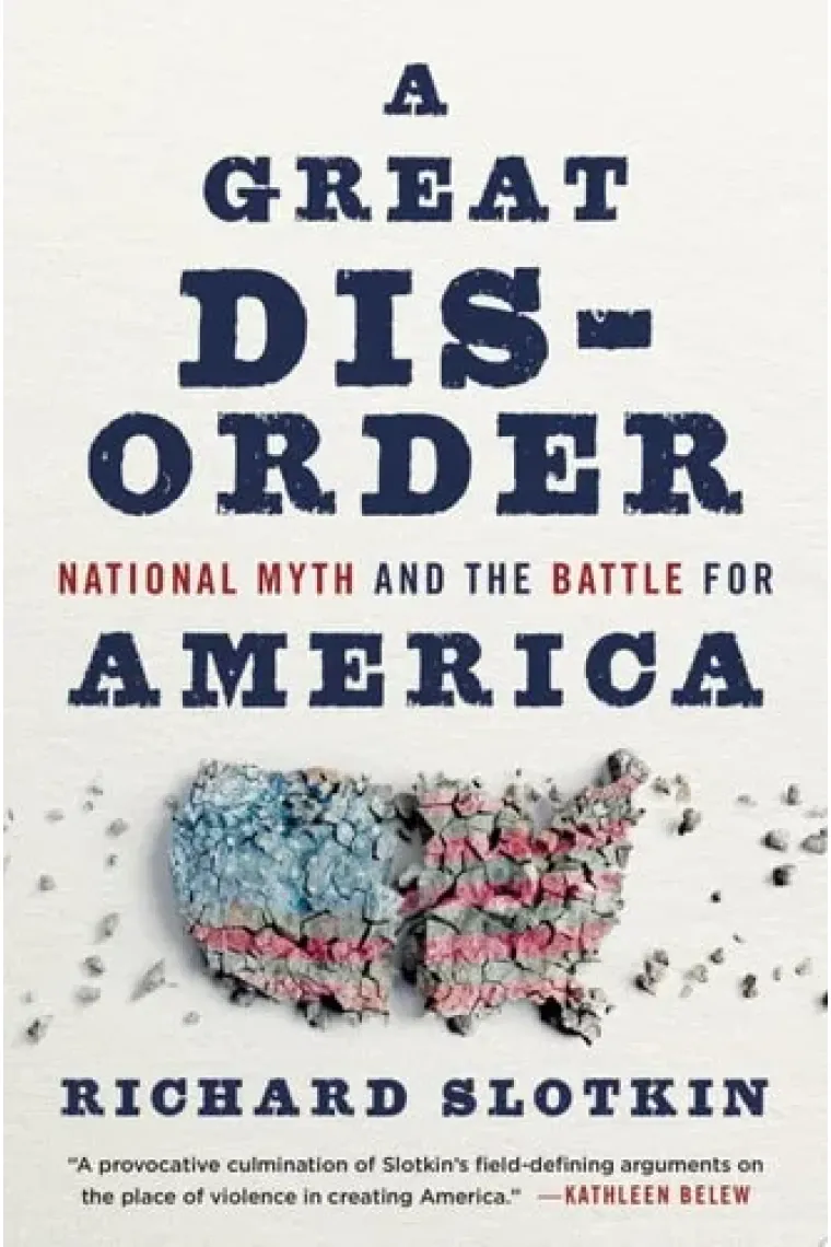 A Great Disorder National Myth and the Battle for America