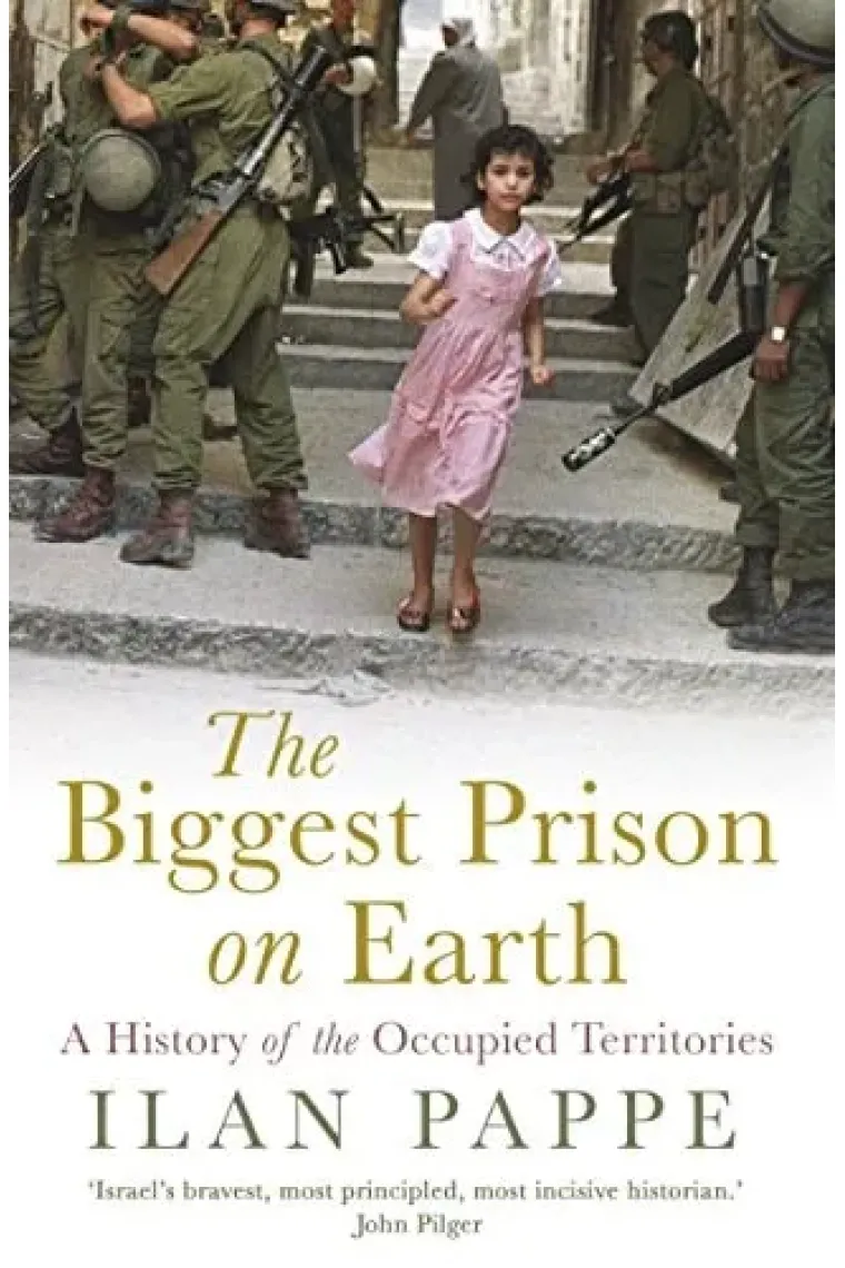 The Biggest Prison on Earth A History of Gaza and the Occupied Territories