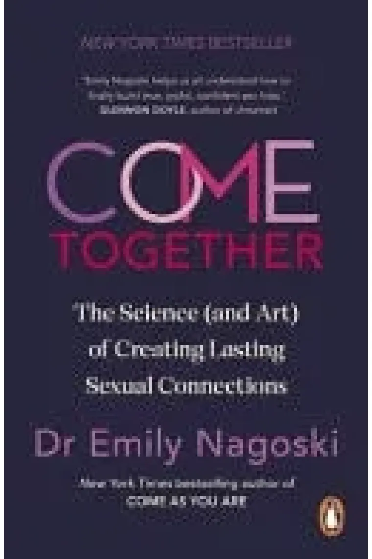 Come Together The Science (and Art) of Creating Lasting Sexual Connections
