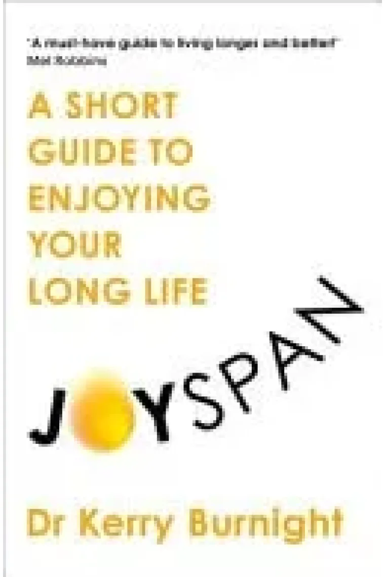Joyspan A Short Guide to Enjoying Your Long Life