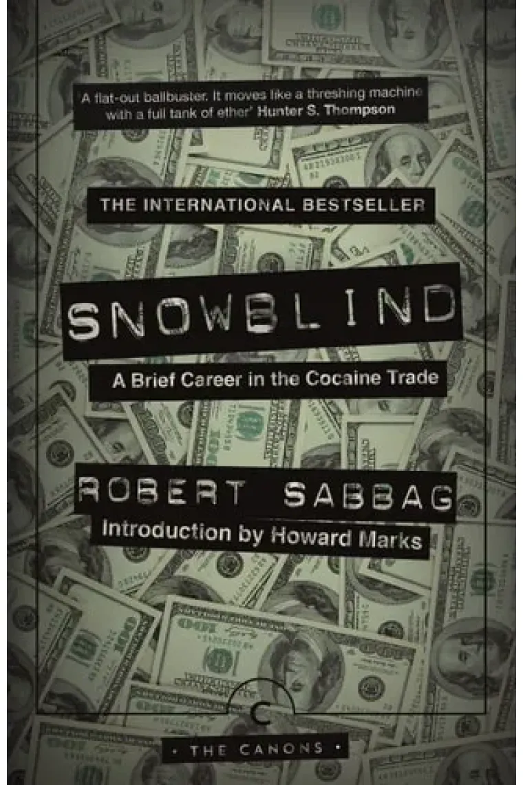 Snowblind A Brief Career in the Cocaine Trade
