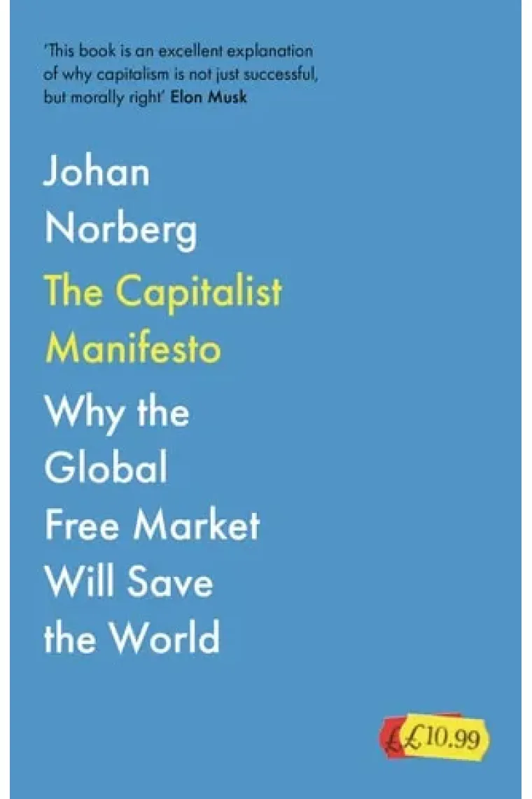 The Capitalist Manifesto Why the Global Free Market Will Save the World