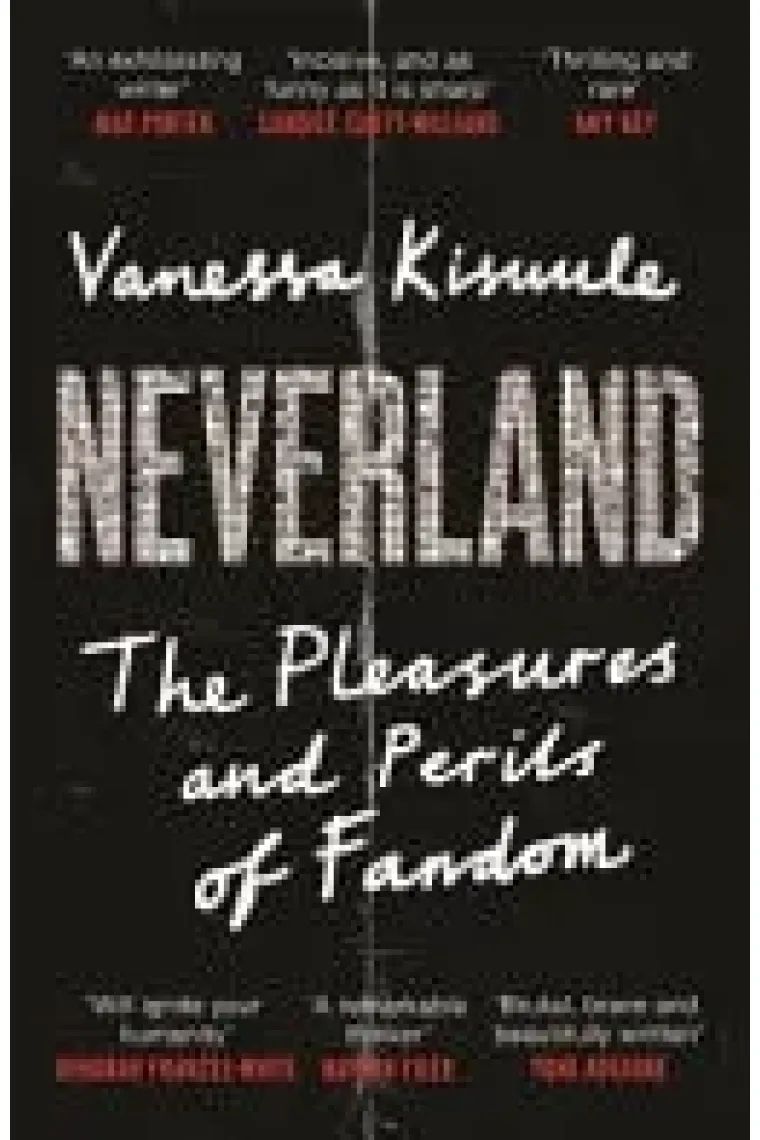 Neverland The Pleasures and Perils of Fandom