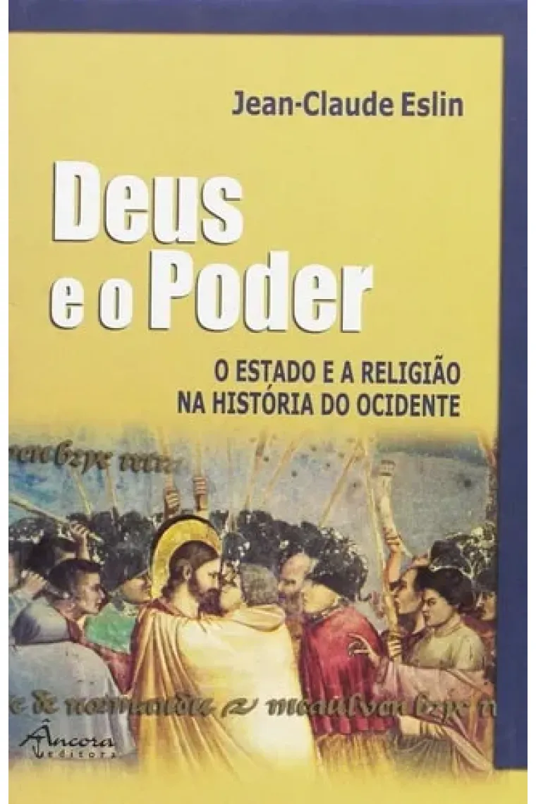 Deus e o Poder O estado e a religião na história do ocidente
