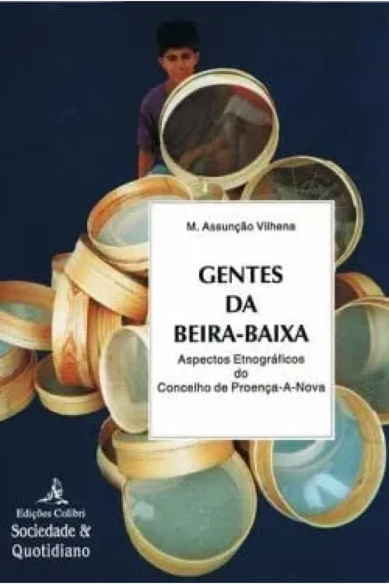 Gentes Da Beira-baixa (2.ª Edição) - Aspectos Etnográficos Do Concelho De Proenç