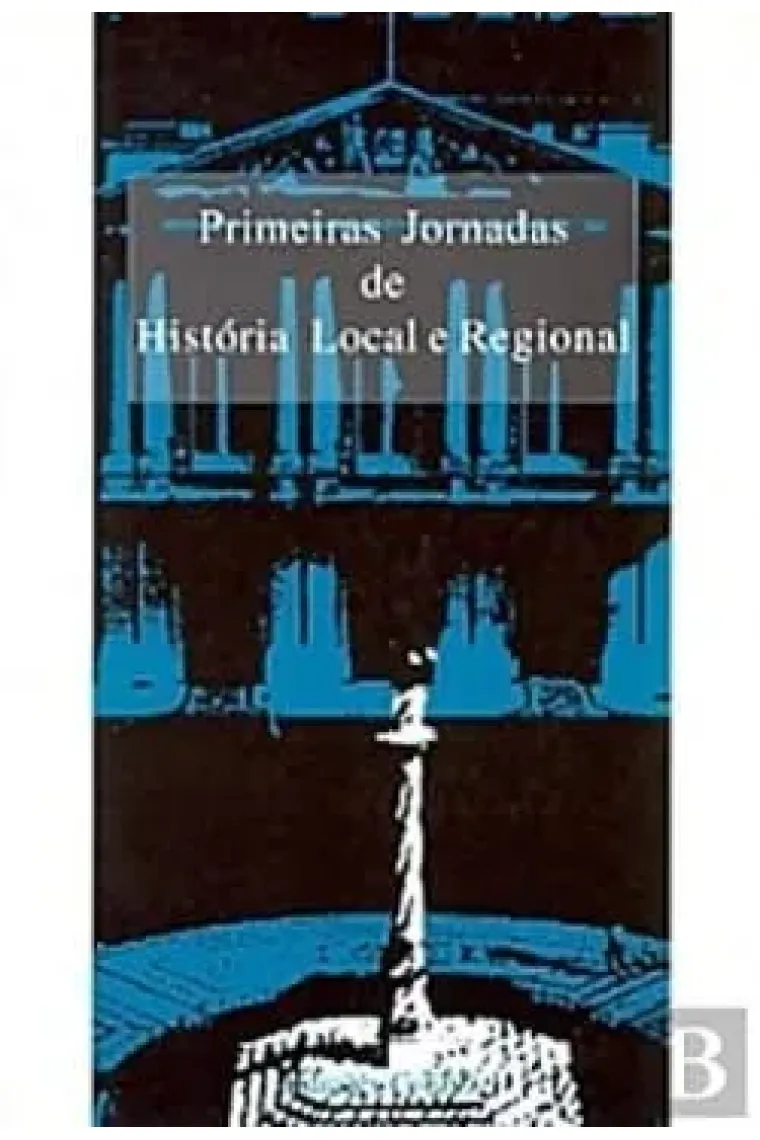 Primeiras jornadas de histOria local e regional da faculdade de letras da universidade de lisboa