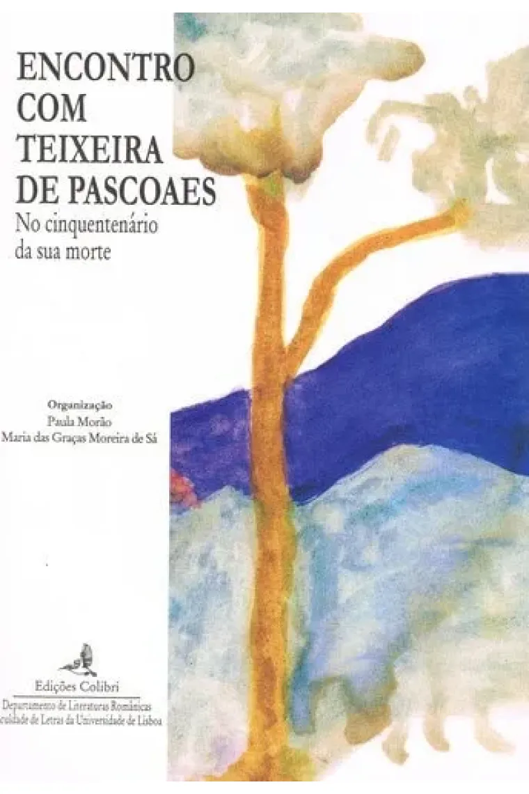 ENCONTRO COM TEIXEIRA DE PASCOAES. NO CINQUENTENÁRIO DA SUA MORTE.ACTAS DO COLÃQUIO (FACULDADE DE LE