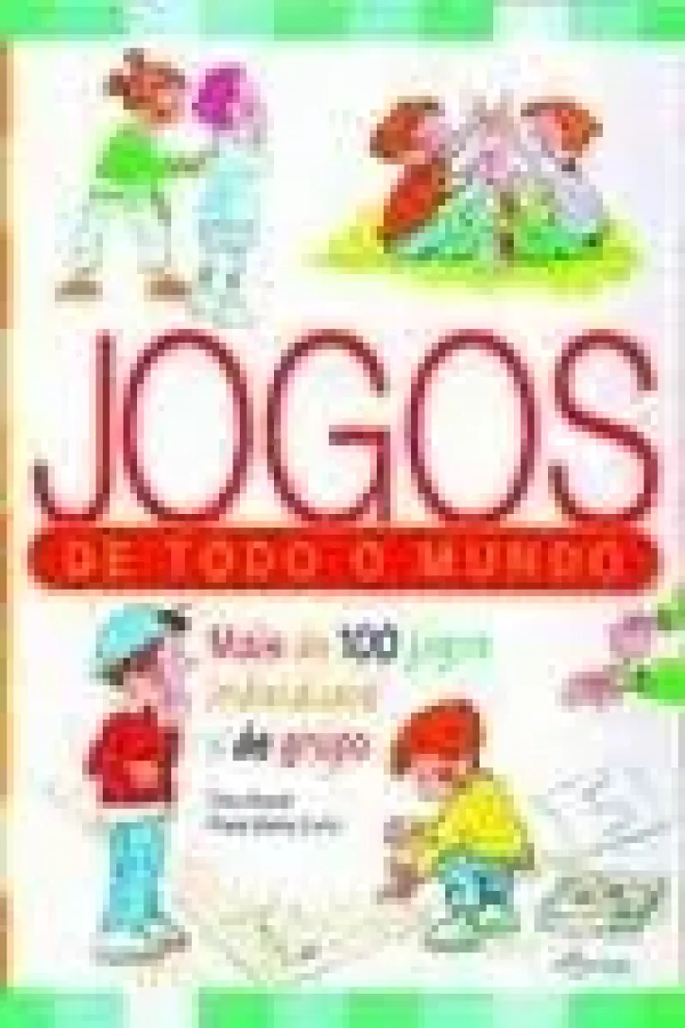 Jogos de todo o mundo: mais de 100 jogos individuais e de grupo