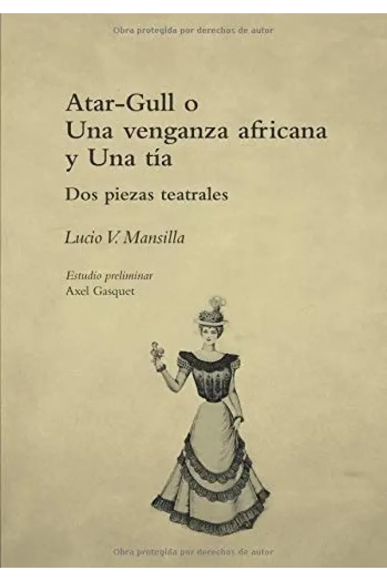Atar-Gull, o, una venganza africana Una tía : dos piezas teatrales
