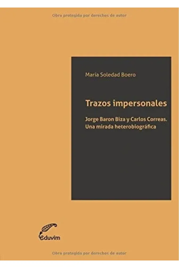 Trazos impersonales. Jorge Baron Biza y Carlos Correas: Una mirada heterobiográfica