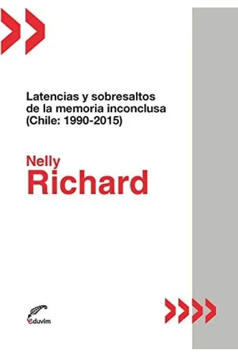Latencias y sobresaltos de la memoria inconclusa Chile 1990-2015