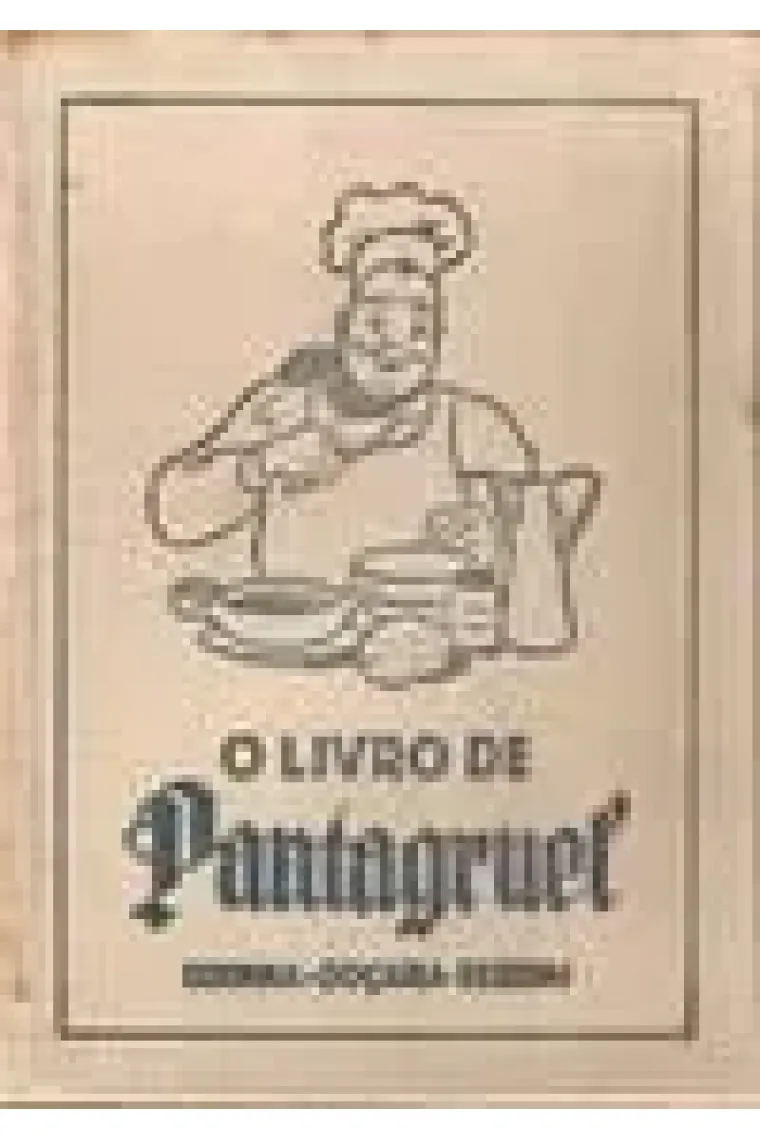 O LIVRO DE PANTAGRUEL. COZINHA-DOCARIA-BEBIDAS (Portuguese Edition)