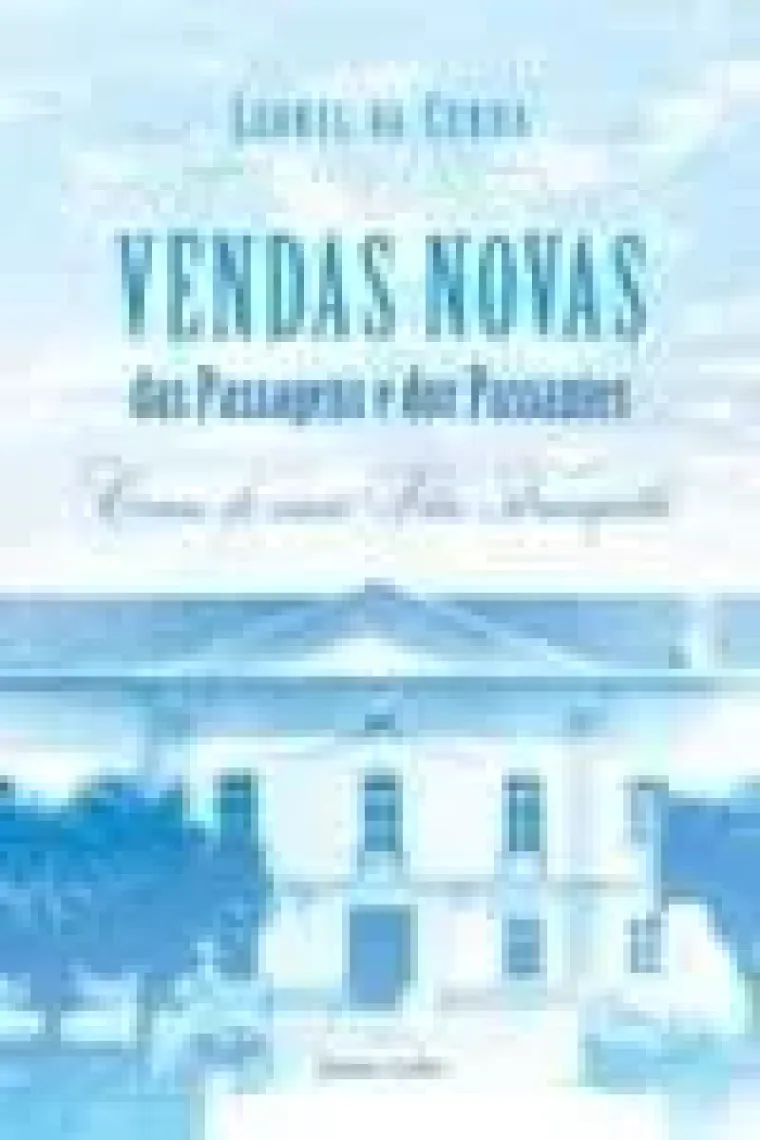 Vendas Novas das passagens e dos passantes : cenas de uma vila tranquila