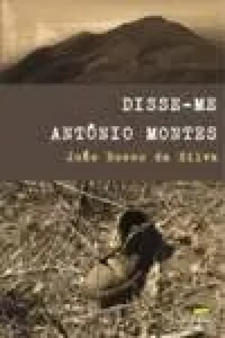 DISSE-ME ANTÃNIO MONTES