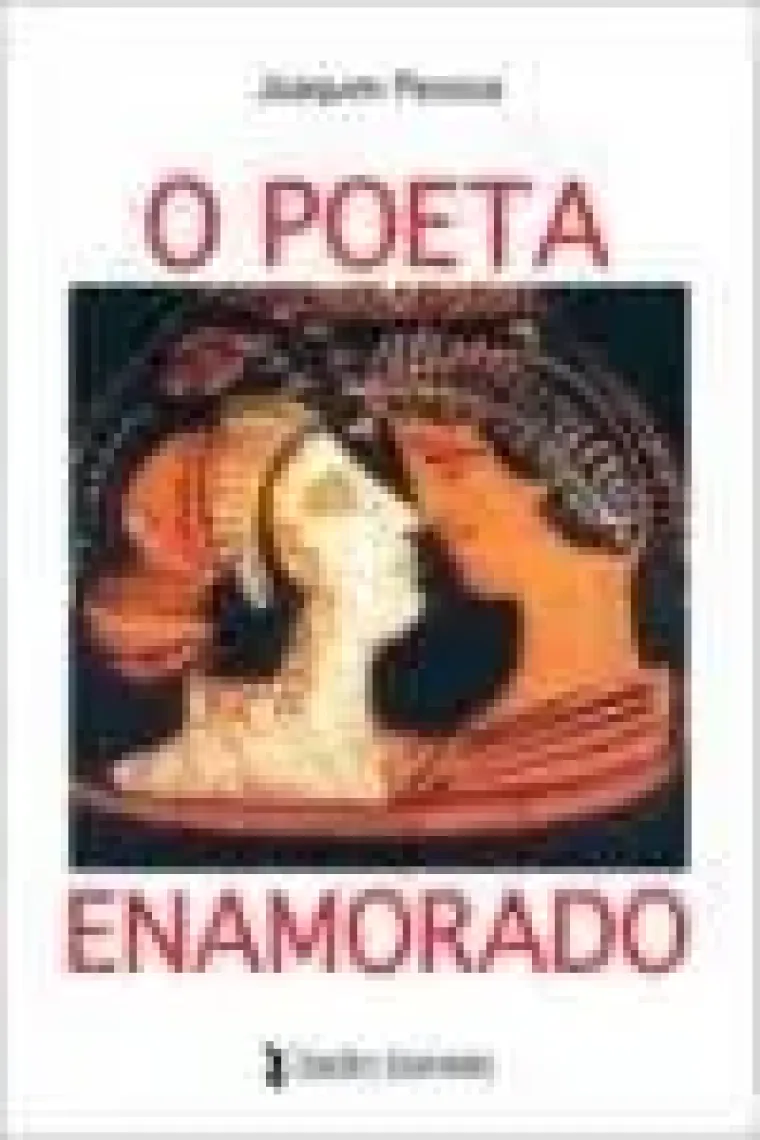 O poeta enamorado os poemas do amor
