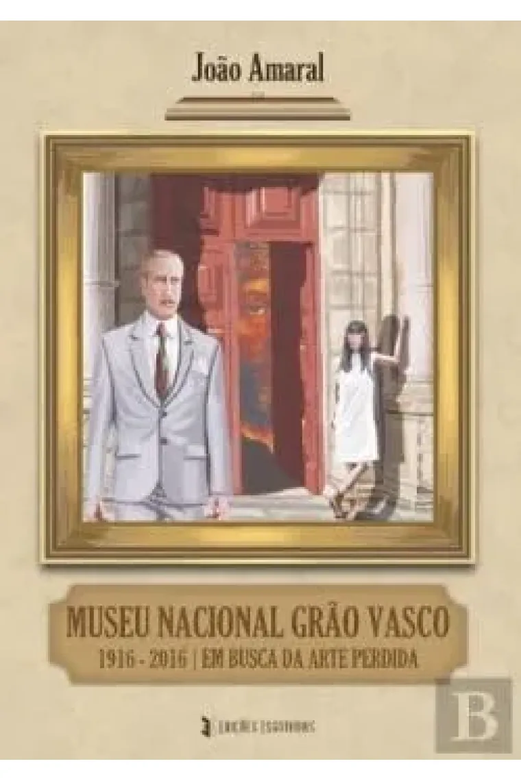 Museu Nacional Grão Vasco, 1916-2016 em busca da arte perdida