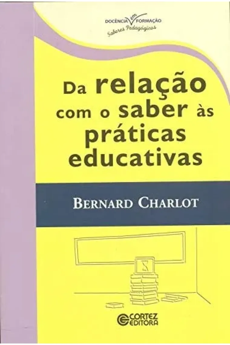 Da Relacao Com o Saber as Praticas Educativas