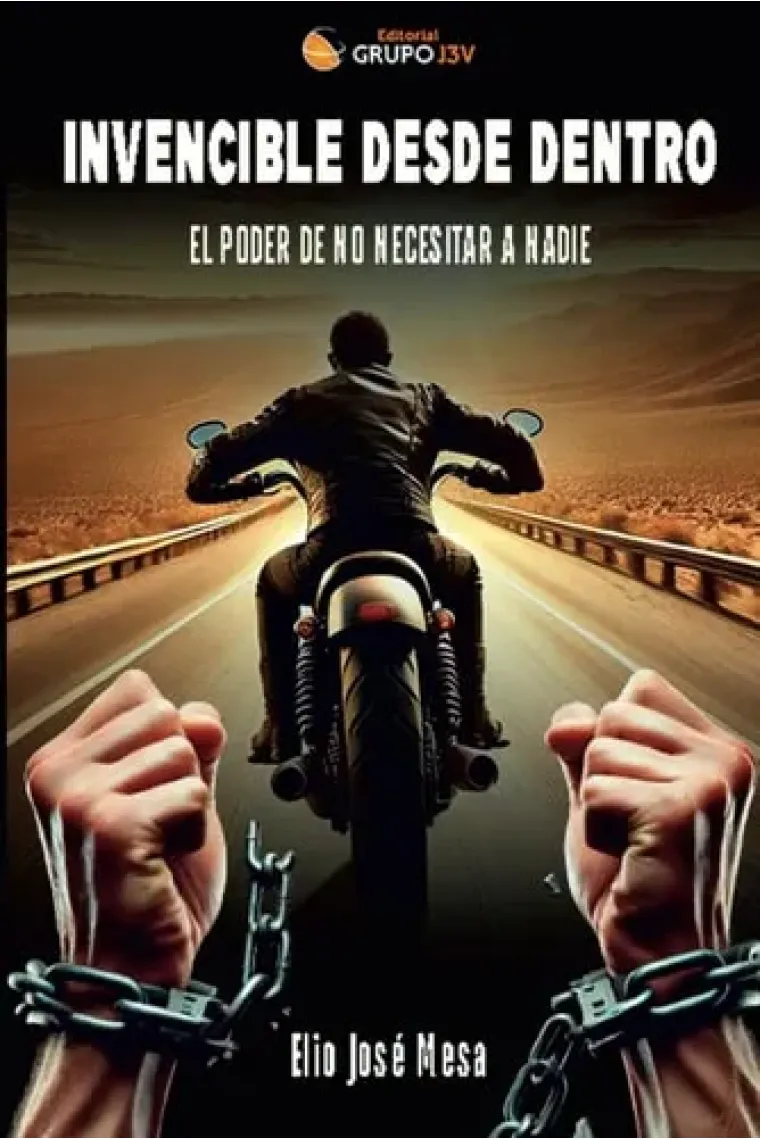Invencible desde dentro: El poder de no necesitar a nadie
