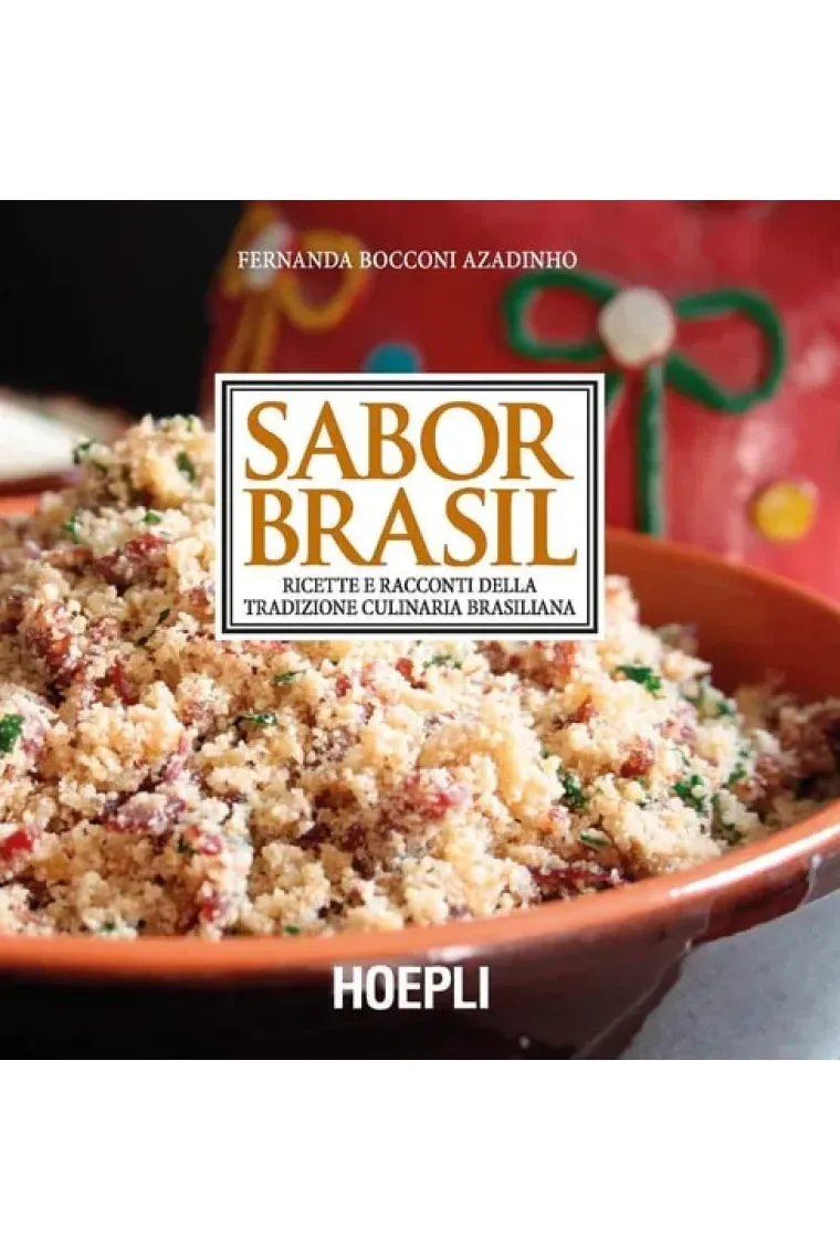 Sabor Brasil. Ricette e racconti della tradizione culinaria brasiliana