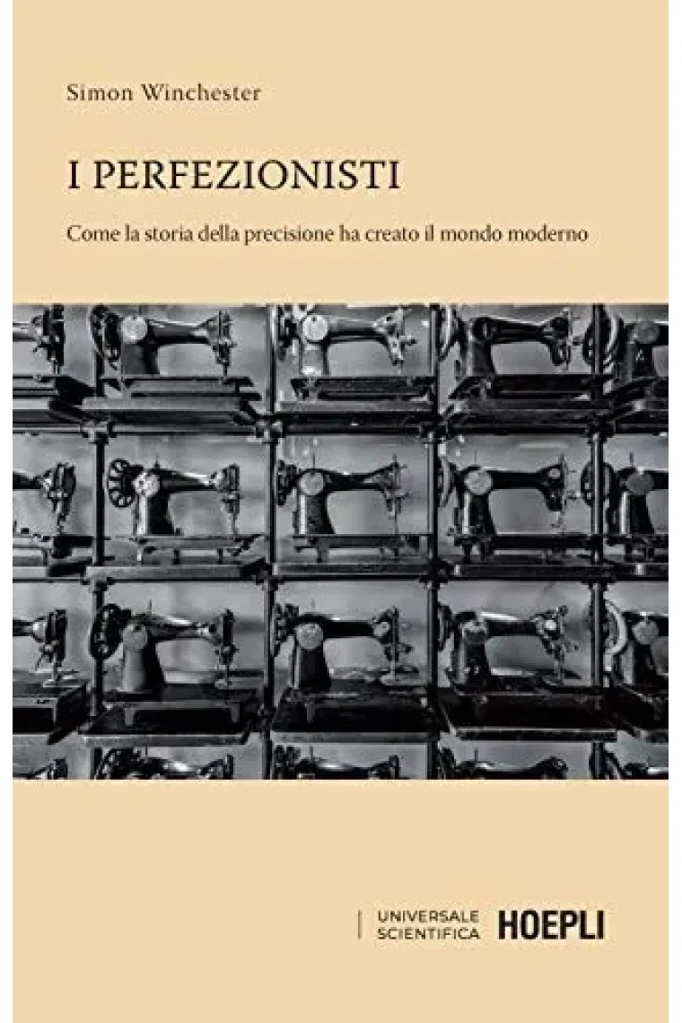 I perfezionisti. Come la storia della precisione ha creato il mondo moderno