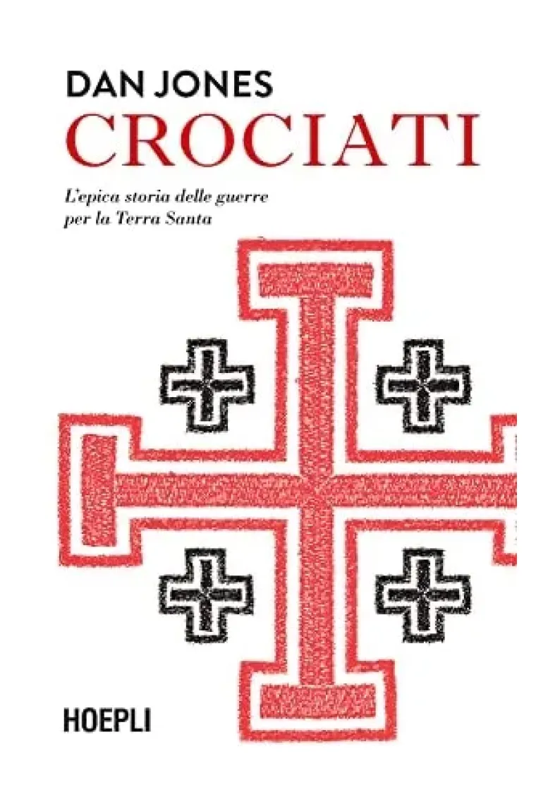 Crociati. L'epica storia delle guerre per la Terra Santa