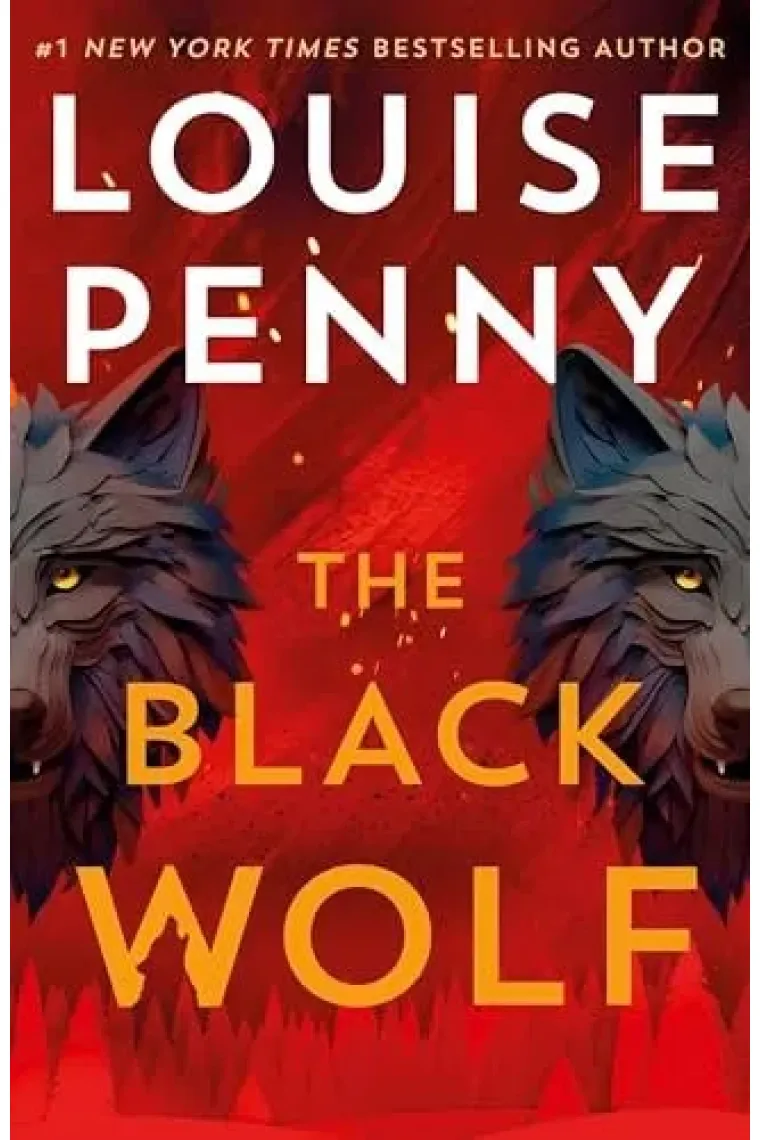 The Black Wolf: The Brilliant New Chief Inspector Gamache Novel