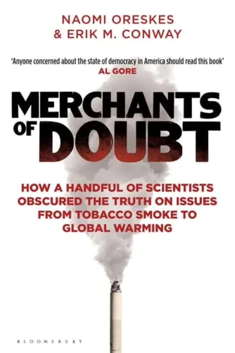 Merchants of Doubt How a Handful of Scientists Obscured the Truth on Issues from Tobacco Smoke to Global Warming