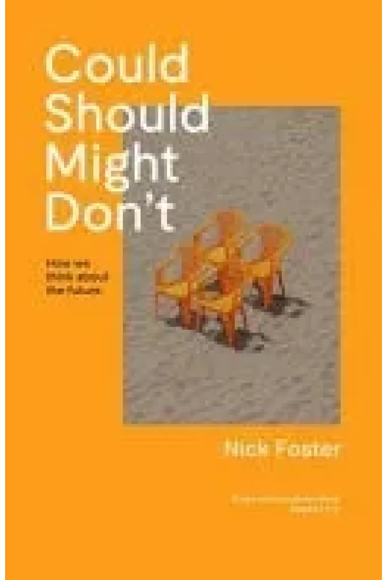 Could Should Might Don't How We Think about the Future