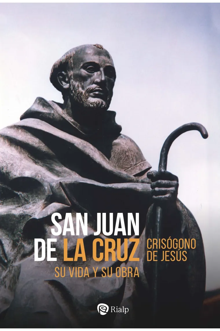 San Juan de la Cruz: su vida y su obra