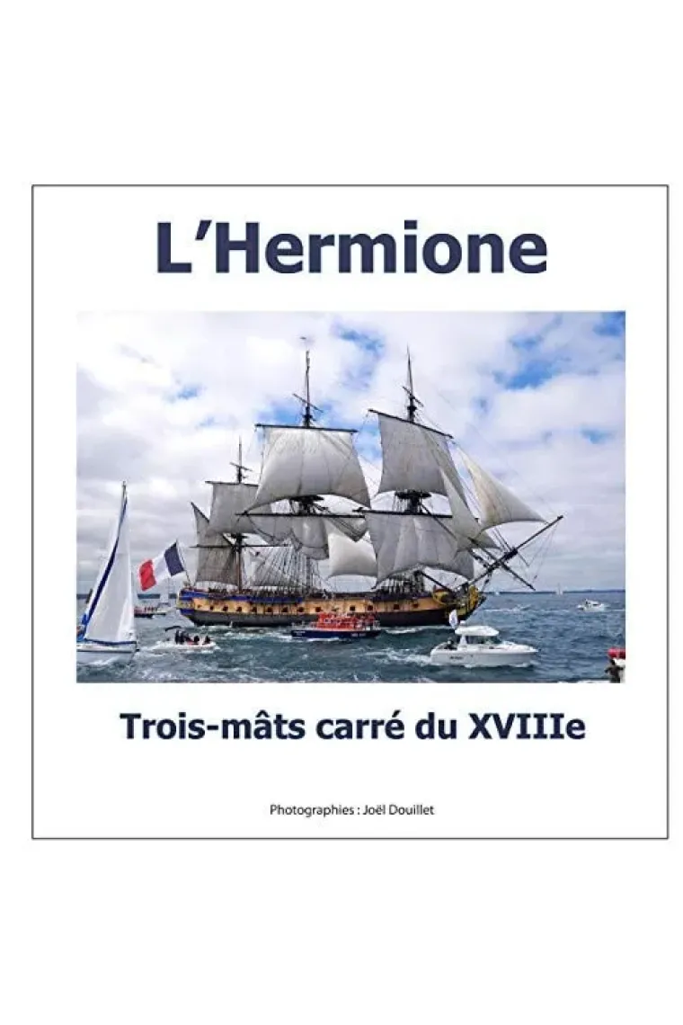 L'Hermione, trois-mâts carré du XVIIIe siècle.
