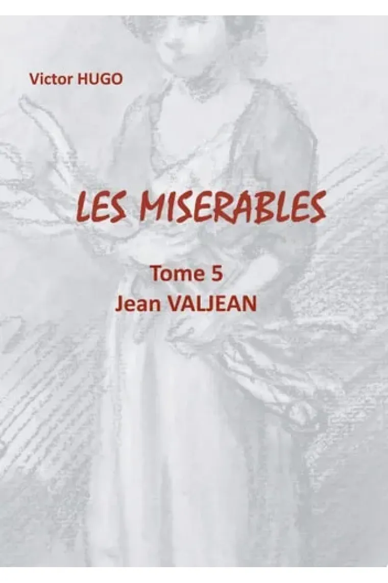 Les Misérables Tome 5 Jean Valjean