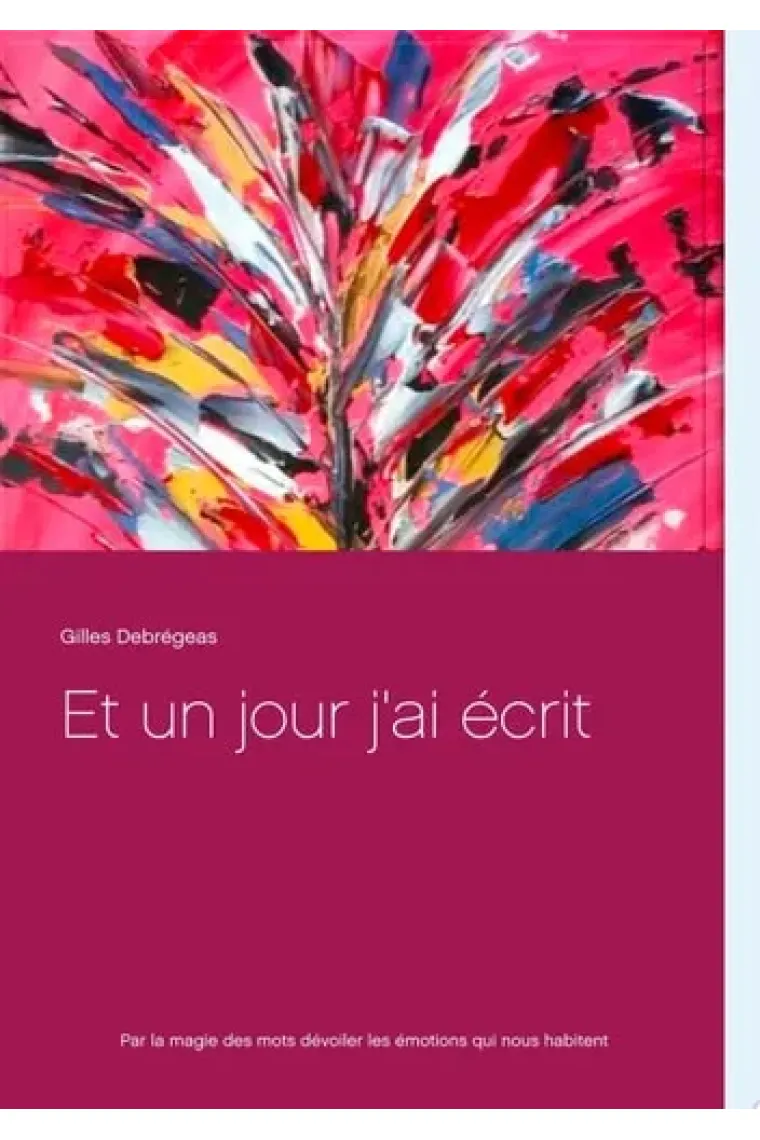 Et un jour j'ai écrit