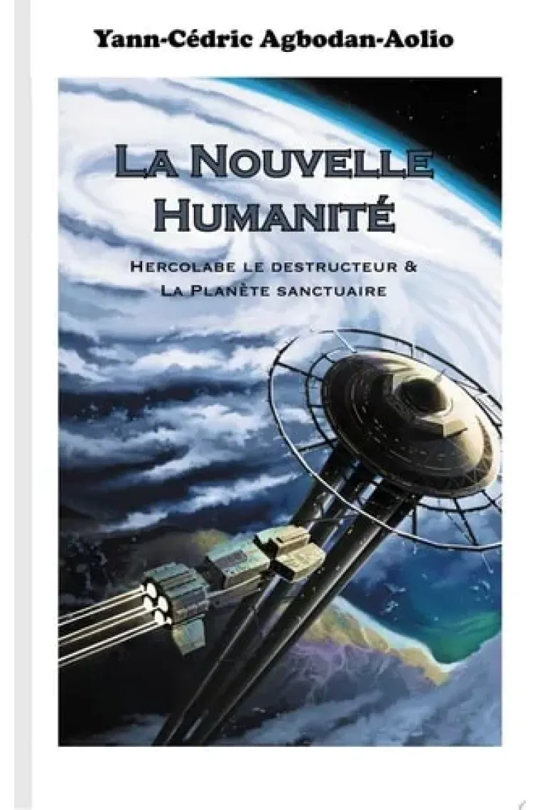 La Nouvelle Humanité Hercolabe le destructeur & La Planète sanctuaire