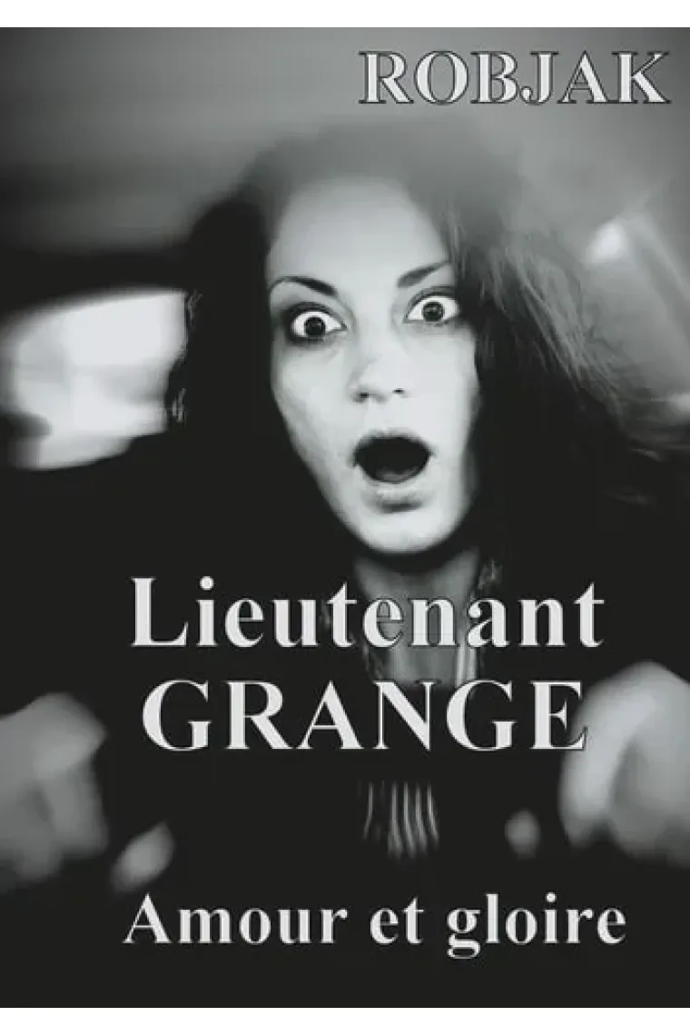 Lieutenant GRANGE - Amour et gloire