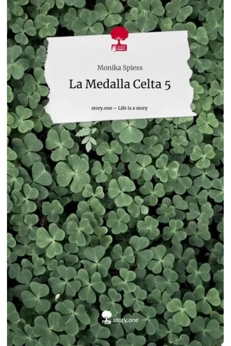 La Medalla Celta 5. Life is a Story - story.one