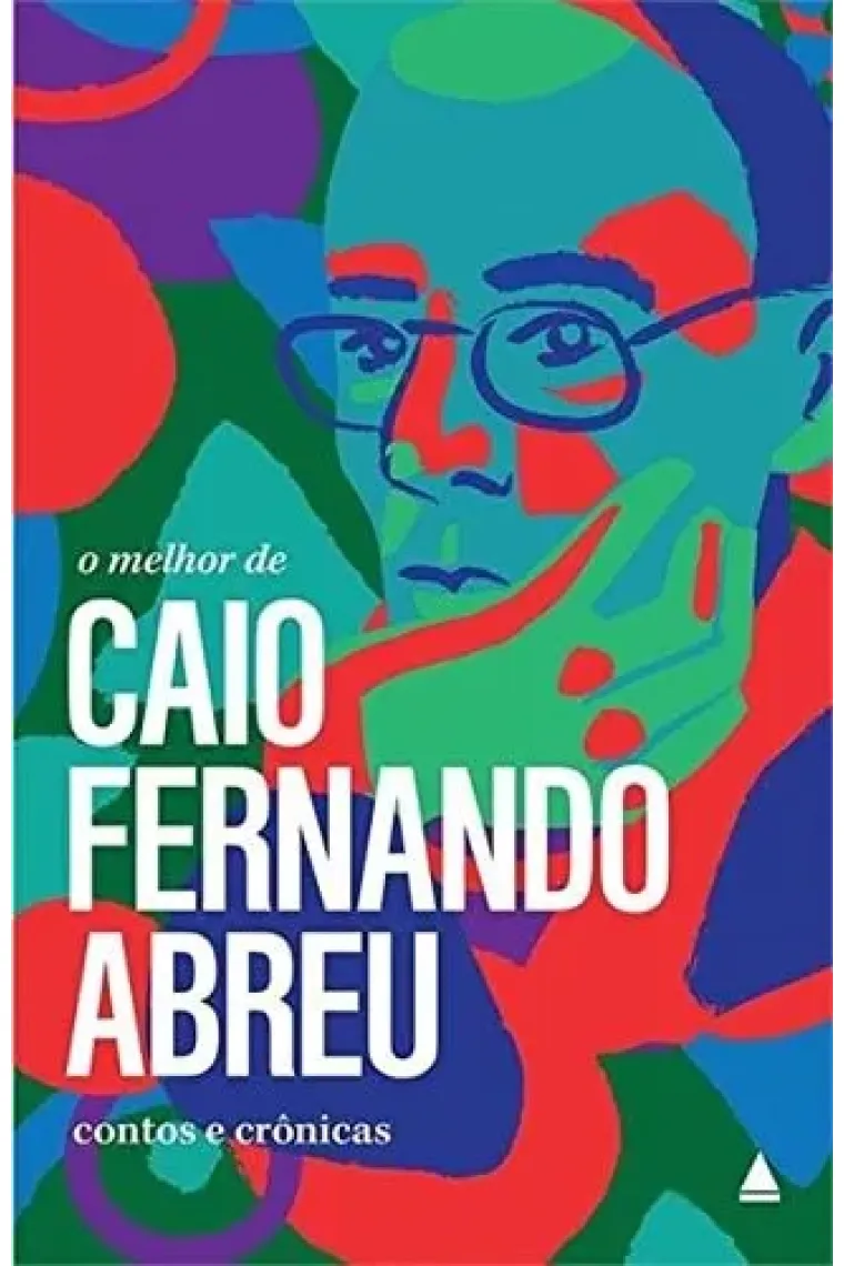 O melhor de Caio Fernando Abreu contos e crônicas