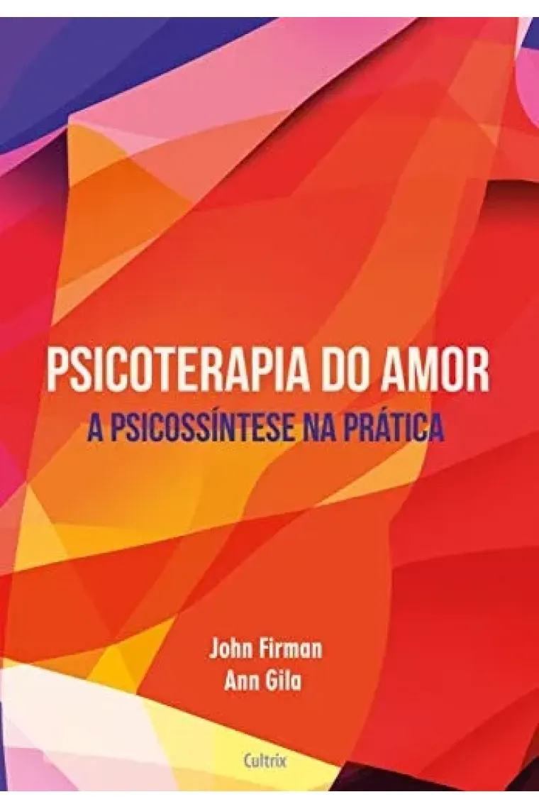Psicoterapia do Amor A Psicossíntese Na Prática
