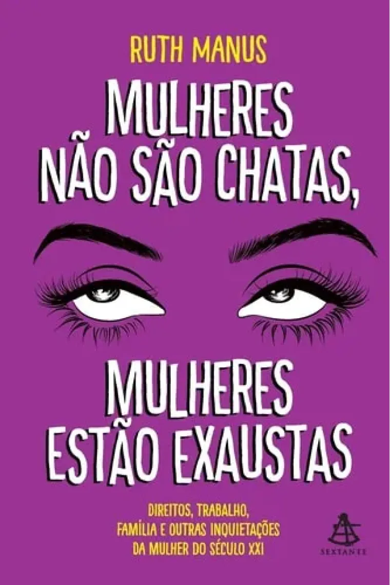 Mulheres não são chatas, mulheres estão exaustas
